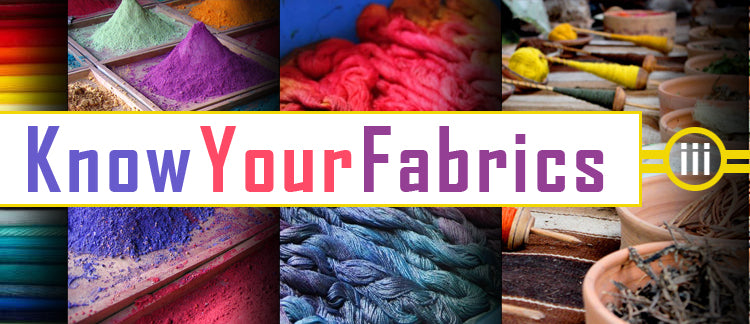 Know Your Fabrics - Part 3